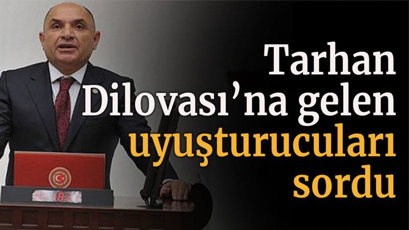Tarhan Dilovası’na gelen uyuşturucuları sordu